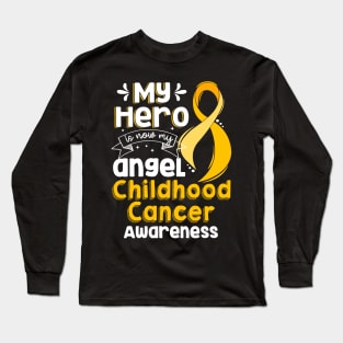 My Hero Is Now My Angel Childhool Cancer Awareness Long Sleeve T-Shirt